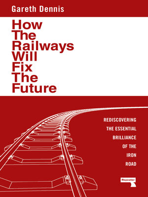 cover image of How the Railways Will Fix the Future